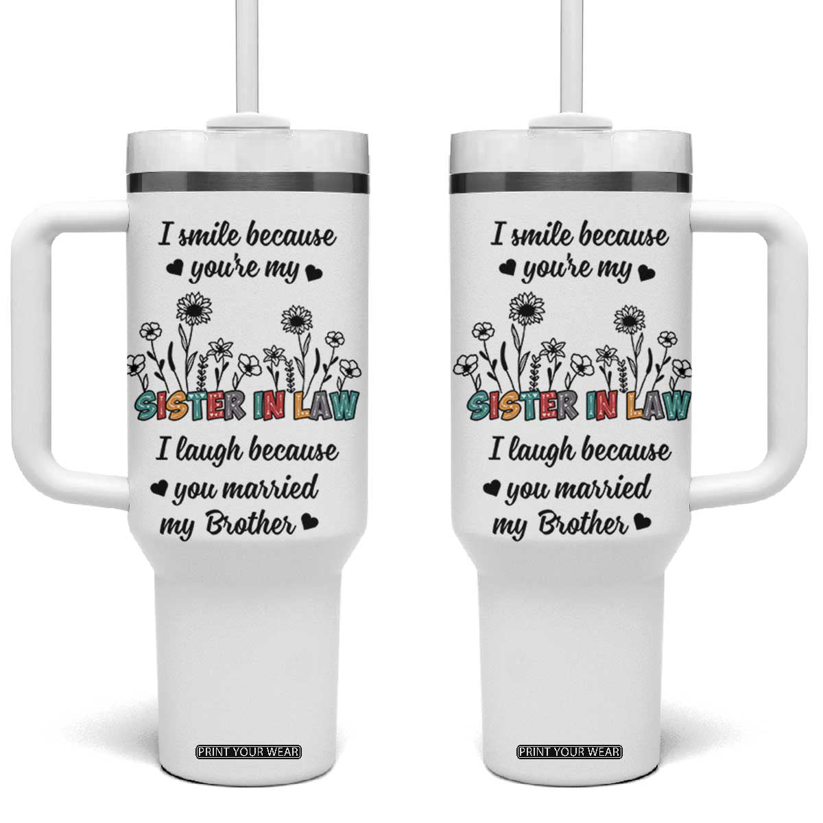 Sister In Law Gifts Tumbler With Handle I Smile Because Sis Engagement Wedding Gift TB10 One Size: 40 oz White Print Your Wear