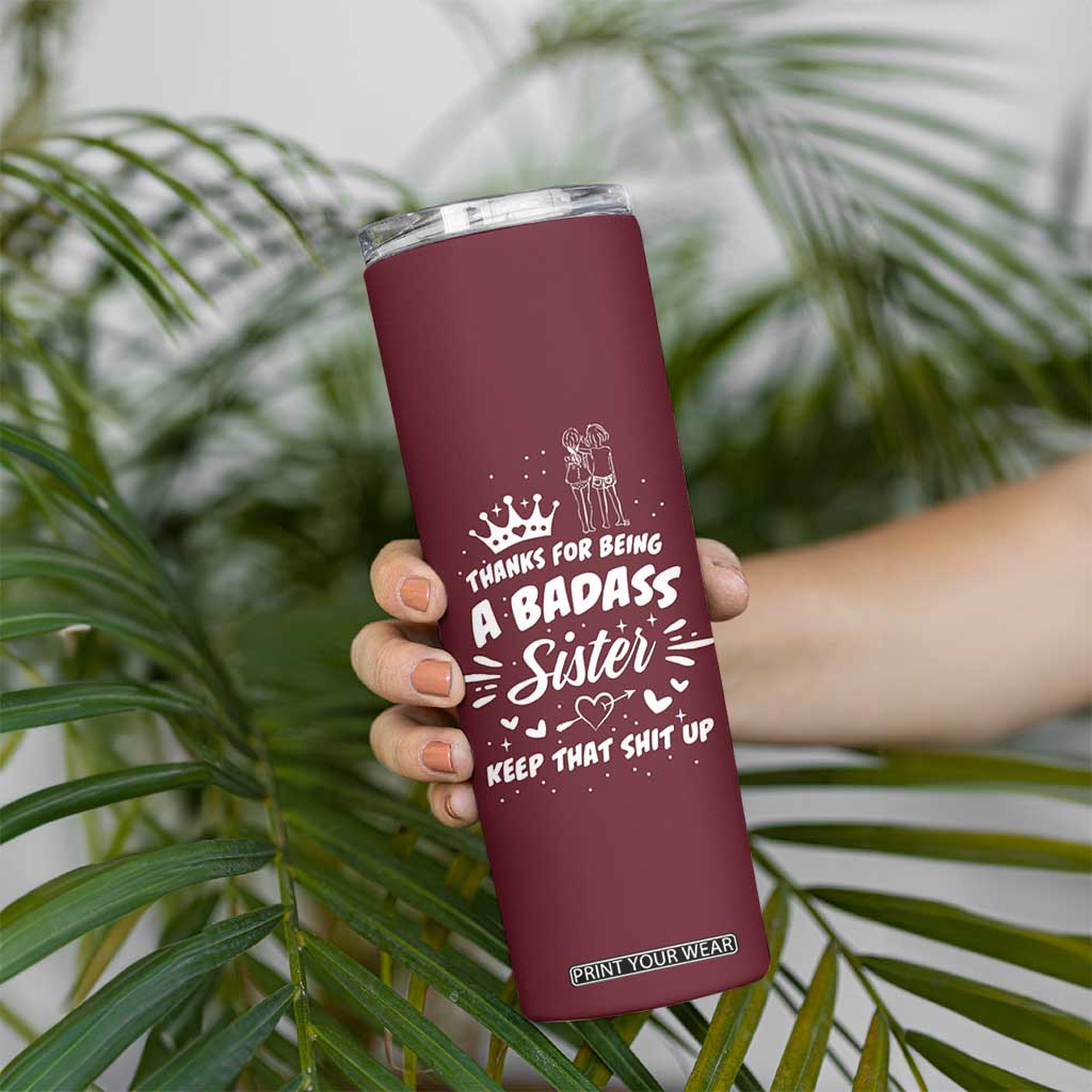 Funny Sister Gifts Skinny Tumbler Thanks For Being A Badass Sister TB10 Print Your Wear