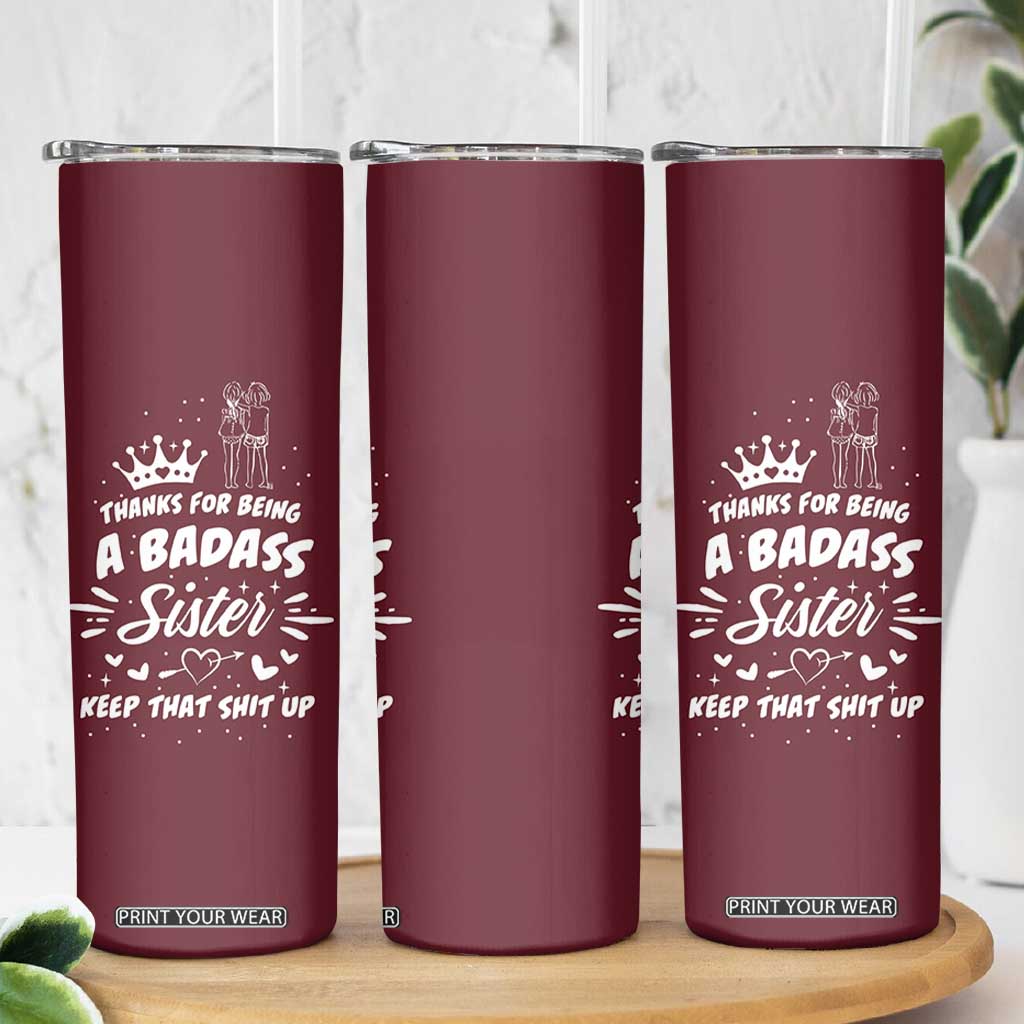 Funny Sister Gifts Skinny Tumbler Thanks For Being A Badass Sister TB10 Print Your Wear