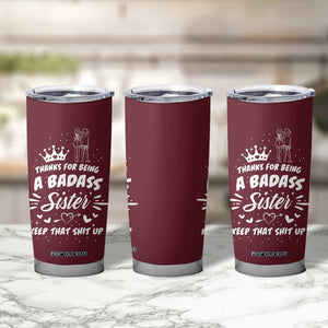 Funny Sister Gifts Tumbler Cup Thanks For Being A Badass Sister TB10 Print Your Wear