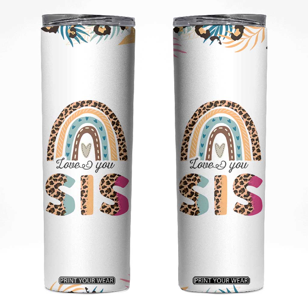 Love You Sis Skinny Tumbler Missing You Sister Gifts Leopard TB10 White Print Your Wear