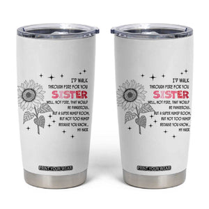 Gifts For Sister Tumbler Cup Id Walk Through Fire For You Flower TB10 White Print Your Wear