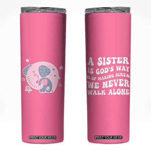 Sister Gift Skinny Tumbler A Sister is Gods Way of Making Sure We Never Walk Alone TB10 Pink Print Your Wear