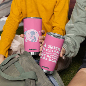 Sister Gift Tumbler Cup A Sister is Gods Way of Making Sure We Never Walk Alone TB10 Print Your Wear