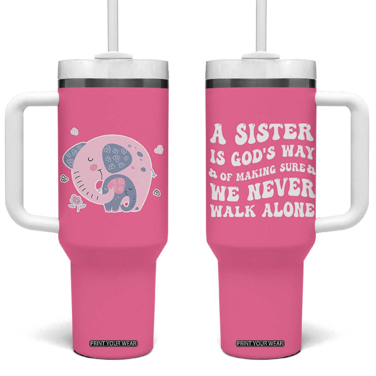Sister Gift Tumbler With Handle A Sister is Gods Way of Making Sure We Never Walk Alone TB10 One Size: 40 oz Pink Print Your Wear