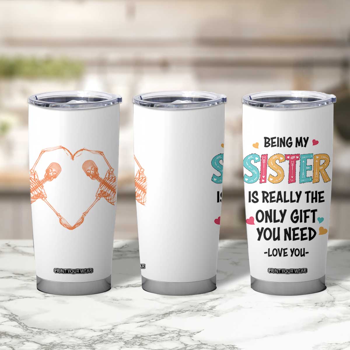 Sister Gift Tumbler Cup Being My Sister Is The Only Gift You Need TB10 Print Your Wear
