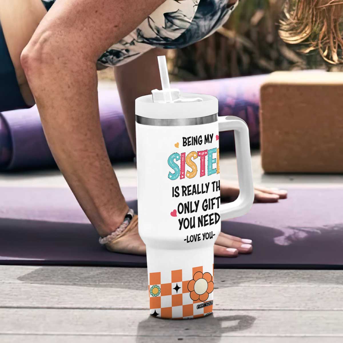 Sister Gift Tumbler With Handle Being My Sister Is The Only Gift You Need TB10 Print Your Wear