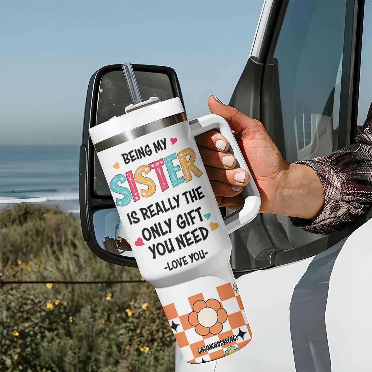 Sister Gift Tumbler With Handle Being My Sister Is The Only Gift You Need TB10 Print Your Wear