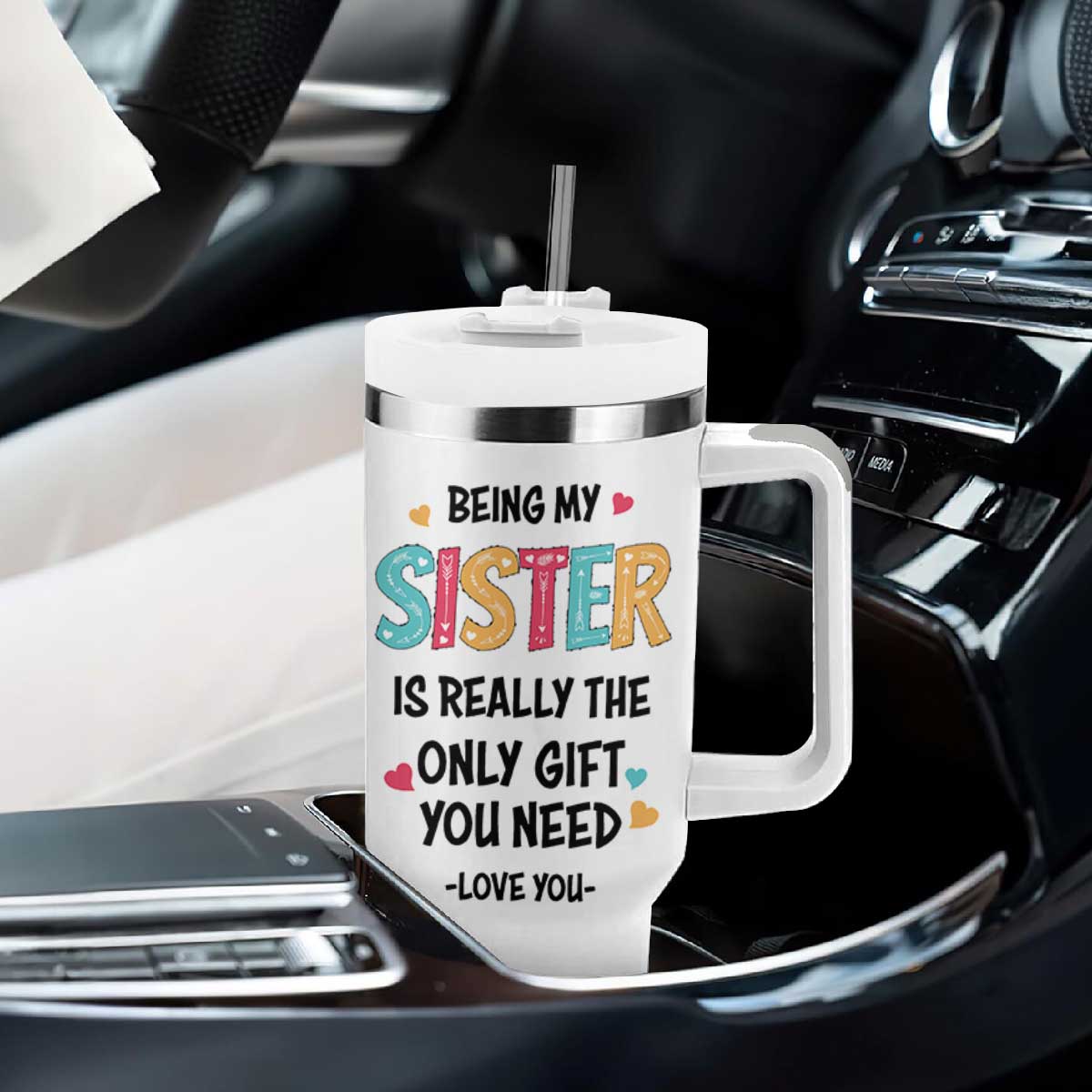 Sister Gift Tumbler With Handle Being My Sister Is The Only Gift You Need TB10 Print Your Wear