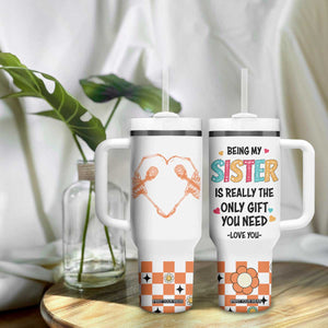 Sister Gift Tumbler With Handle Being My Sister Is The Only Gift You Need TB10 Print Your Wear