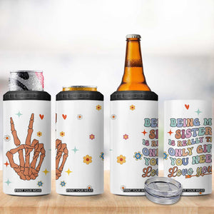 Sister Gift 4 in 1 Can Cooler Tumbler Being My Sister Is The Only Gift You Need Sarcastic Groovy Flowers TB10 Print Your Wear