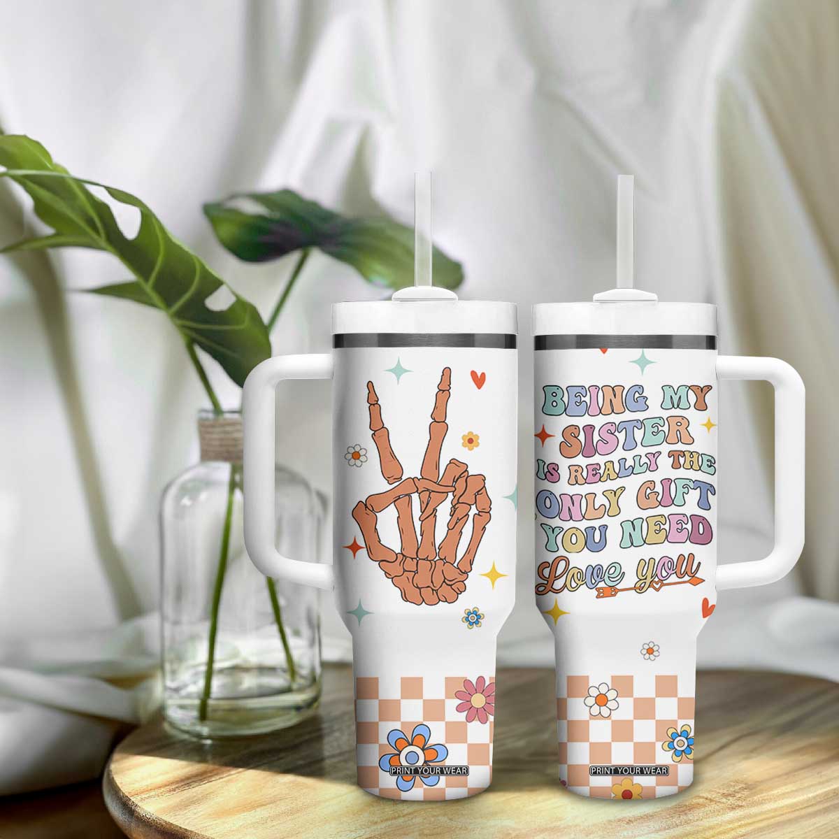 Sister Gift Tumbler With Handle Being My Sister Is The Only Gift You Need Sarcastic Groovy Flowers TB10 Print Your Wear