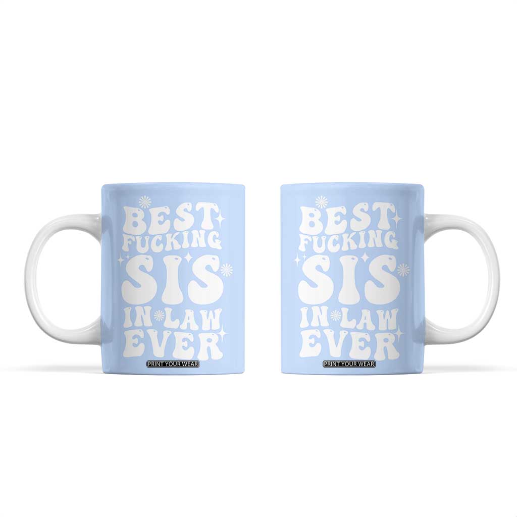 Sister in Law Gifts Coffee Mug Best Fcking Sis In Law Ever TB10 Blue Print Your Wear