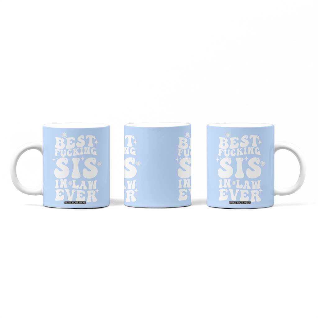 Sister in Law Gifts Coffee Mug Best Fcking Sis In Law Ever TB10 Print Your Wear