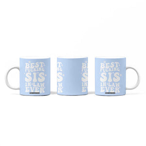 Sister in Law Gifts Coffee Mug Best Fcking Sis In Law Ever TB10 Print Your Wear