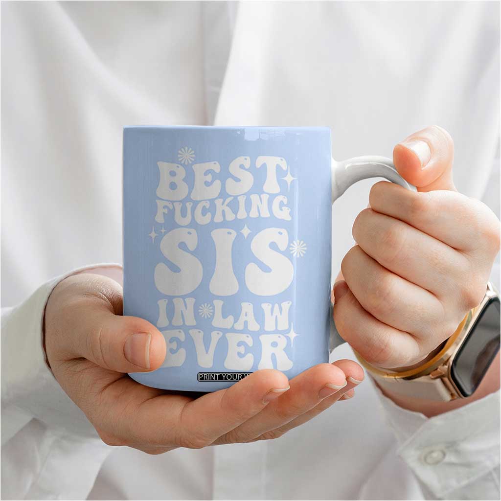 Sister in Law Gifts Coffee Mug Best Fcking Sis In Law Ever TB10 Print Your Wear