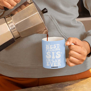 Sister in Law Gifts Coffee Mug Best Fcking Sis In Law Ever TB10 Print Your Wear