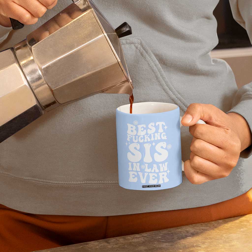 Sister in Law Gifts Coffee Mug Best Fcking Sis In Law Ever TB10 Print Your Wear