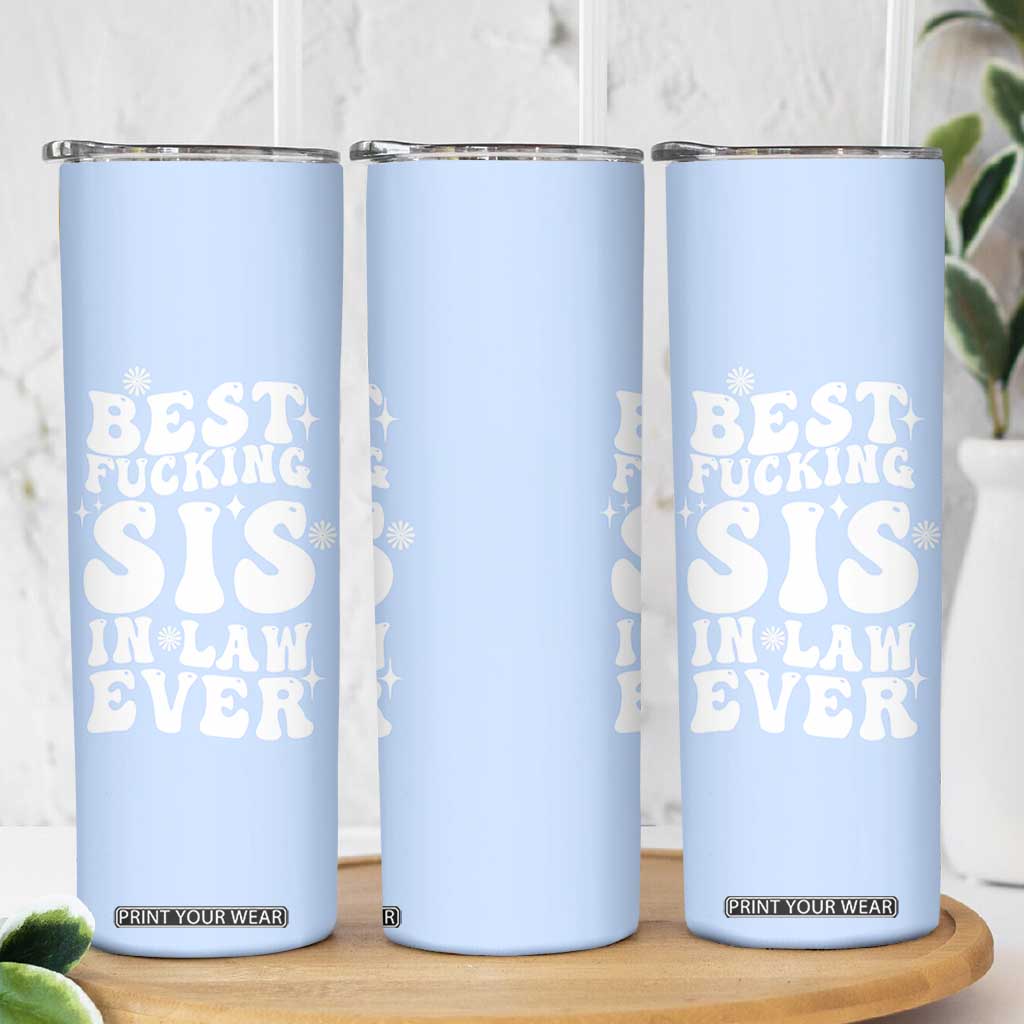 Sister in Law Gifts Skinny Tumbler Best Fcking Sis In Law Ever TB10 Print Your Wear