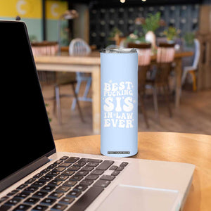 Sister in Law Gifts Skinny Tumbler Best Fcking Sis In Law Ever TB10 Print Your Wear