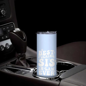 Sister in Law Gifts Skinny Tumbler Best Fcking Sis In Law Ever TB10 Print Your Wear