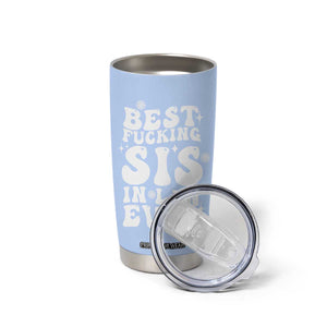 Sister in Law Gifts Tumbler Cup Best Fcking Sis In Law Ever TB10 Print Your Wear