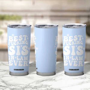 Sister in Law Gifts Tumbler Cup Best Fcking Sis In Law Ever TB10 Print Your Wear
