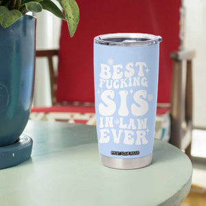 Sister in Law Gifts Tumbler Cup Best Fcking Sis In Law Ever TB10 Print Your Wear