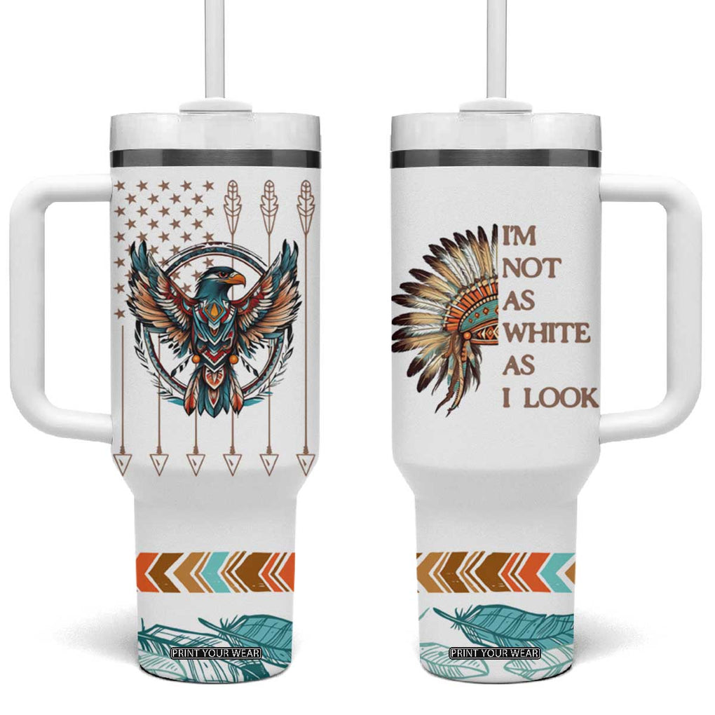 Native American Indian Day Pride Tumbler With Handle I'm Not As White As I Look TB10 One Size: 40 oz White Print Your Wear