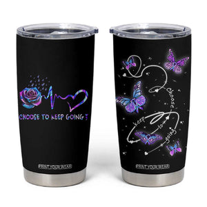 Suicide Prevention Awareness Tumbler Cup Choose To Keep Going TB10 Black Print Your Wear