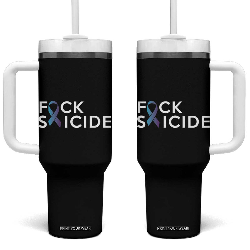 Suicide Prevention Awareness Tumbler With Handle Teal Purple Ribbon Fuck Suicide TB10 One Size: 40 oz Black Print Your Wear