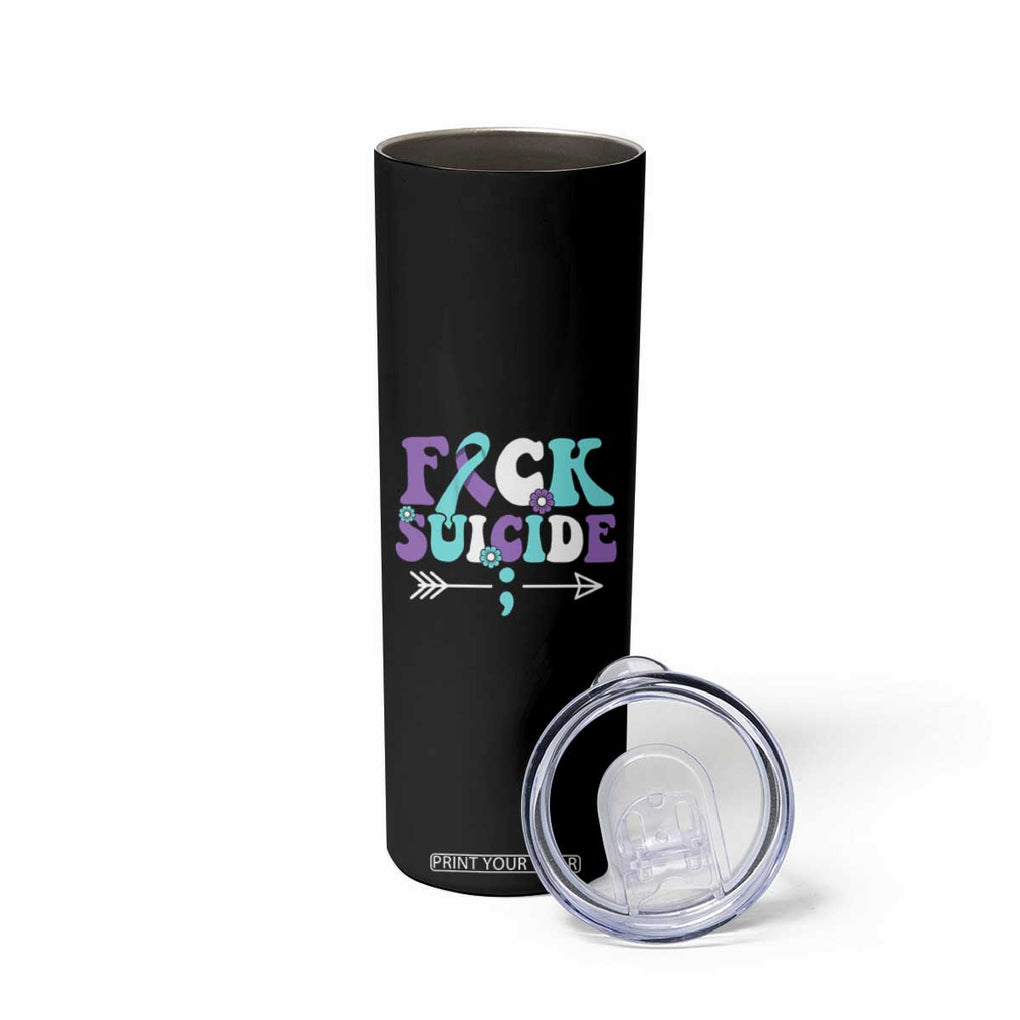 Suicide Prevention Awareness Skinny Tumbler Teal Purple Ribbon Fuck Suicide TB10 Print Your Wear
