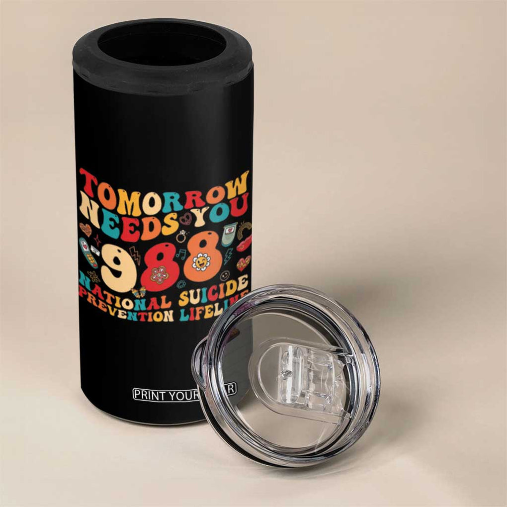 Suicide Prevention Awareness 4 in 1 Can Cooler Tumbler Tomorrow Needs You 988 Therapist Psychologist TB10 Print Your Wear