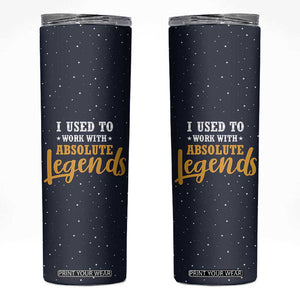 Going Away Gift For Coworker Skinny Tumbler I Used To Work With Absolute Legend TB10 Navy Print Your Wear