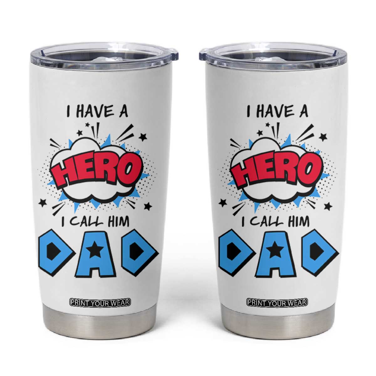 Gifts For Dad Tumbler Cup I Have A Hero, I Call Him Dad TB10 White Print Your Wear
