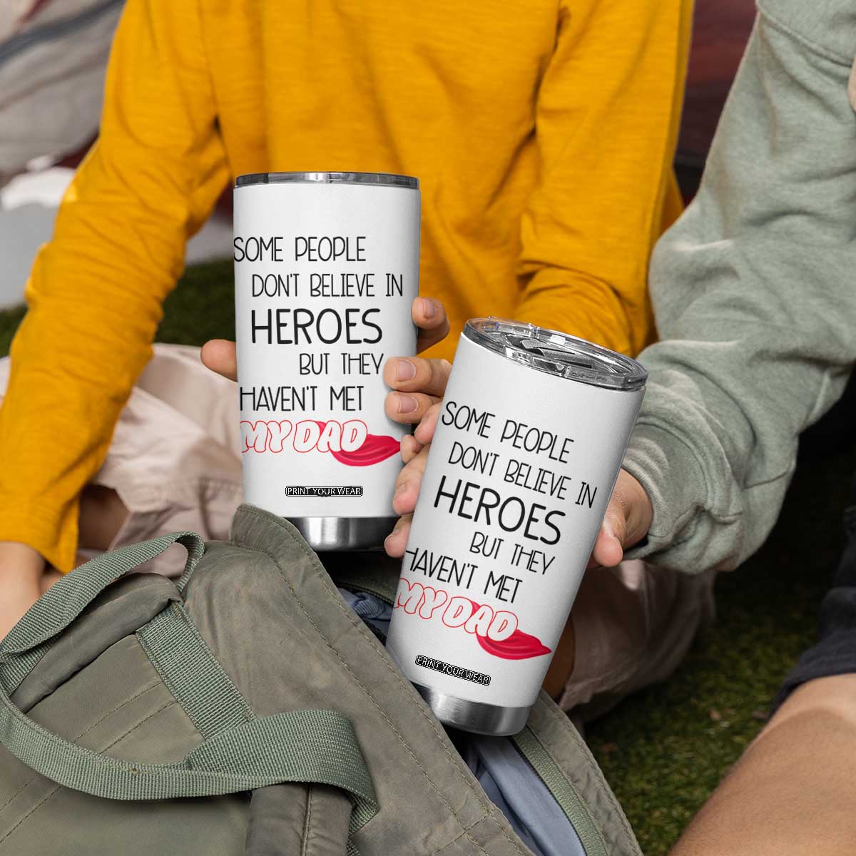 Funny Gifts For Dad Tumbler Cup Some People Don't Believe in Heroes But They Haven't Met My Dad TB10 Print Your Wear
