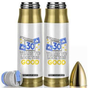 Funny 30th Birthday Bullet Tumbler It Took Me 30 Years To Look This Good Bday Gift TB10 White Print Your Wear