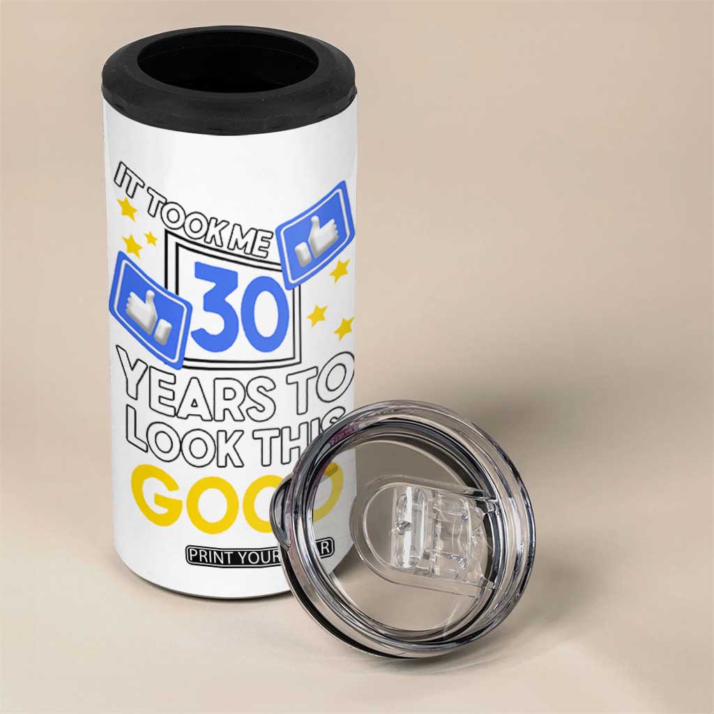 Funny 30th Birthday 4 in 1 Can Cooler Tumbler It Took Me 30 Years To Look This Good Bday Gift TB10 Print Your Wear
