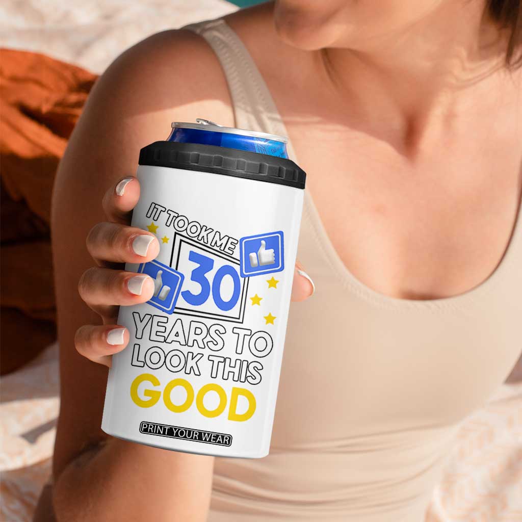 Funny 30th Birthday 4 in 1 Can Cooler Tumbler It Took Me 30 Years To Look This Good Bday Gift TB10 Print Your Wear