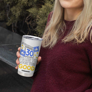 Funny 30th Birthday Tumbler Cup It Took Me 30 Years To Look This Good Bday Gift TB10 Print Your Wear