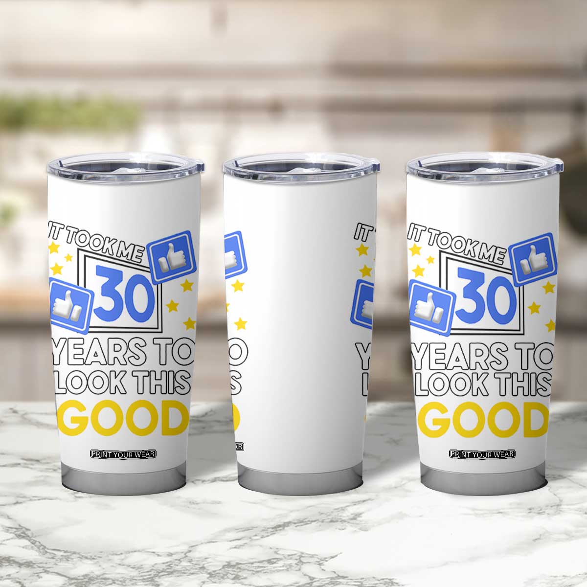 Funny 30th Birthday Tumbler Cup It Took Me 30 Years To Look This Good Bday Gift TB10 Print Your Wear