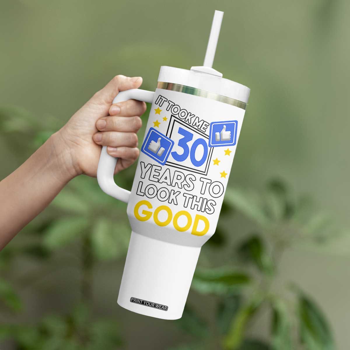 Funny 30th Birthday Tumbler With Handle It Took Me 30 Years To Look This Good Bday Gift TB10 Print Your Wear