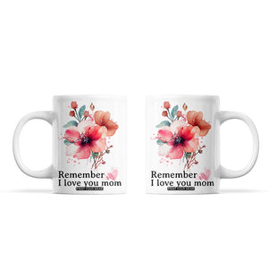 Gift For Mom Coffee Mug Remember I Love You Mom Flower Mothers Day Gift TB10 White Print Your Wear