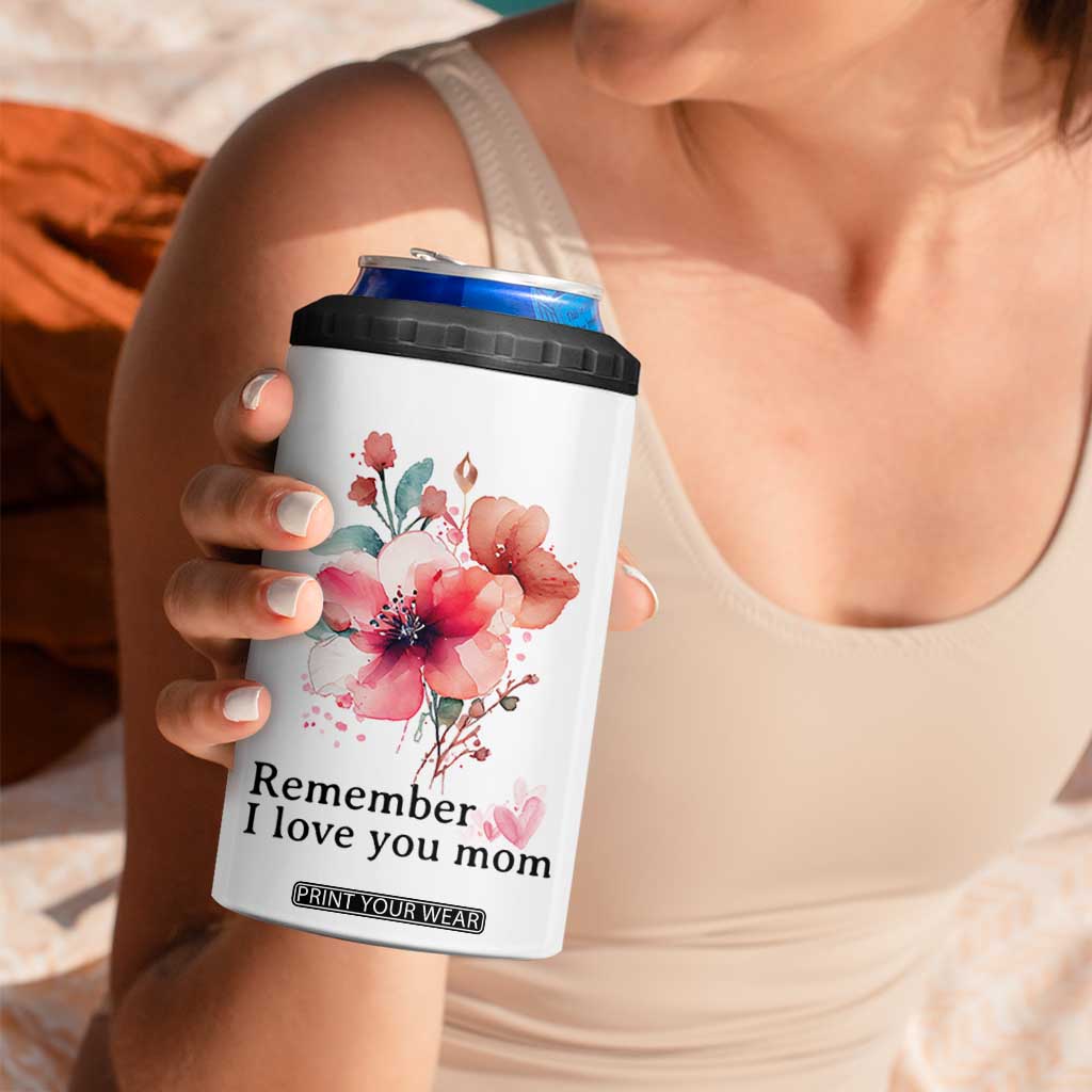 Gift For Mom 4 in 1 Can Cooler Tumbler Remember I Love You Mom Flower Mothers Day Gift TB10 Print Your Wear
