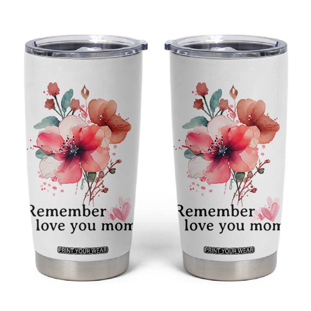 Gift For Mom Tumbler Cup Remember I Love You Mom Flower Mothers Day Gift TB10 White Print Your Wear