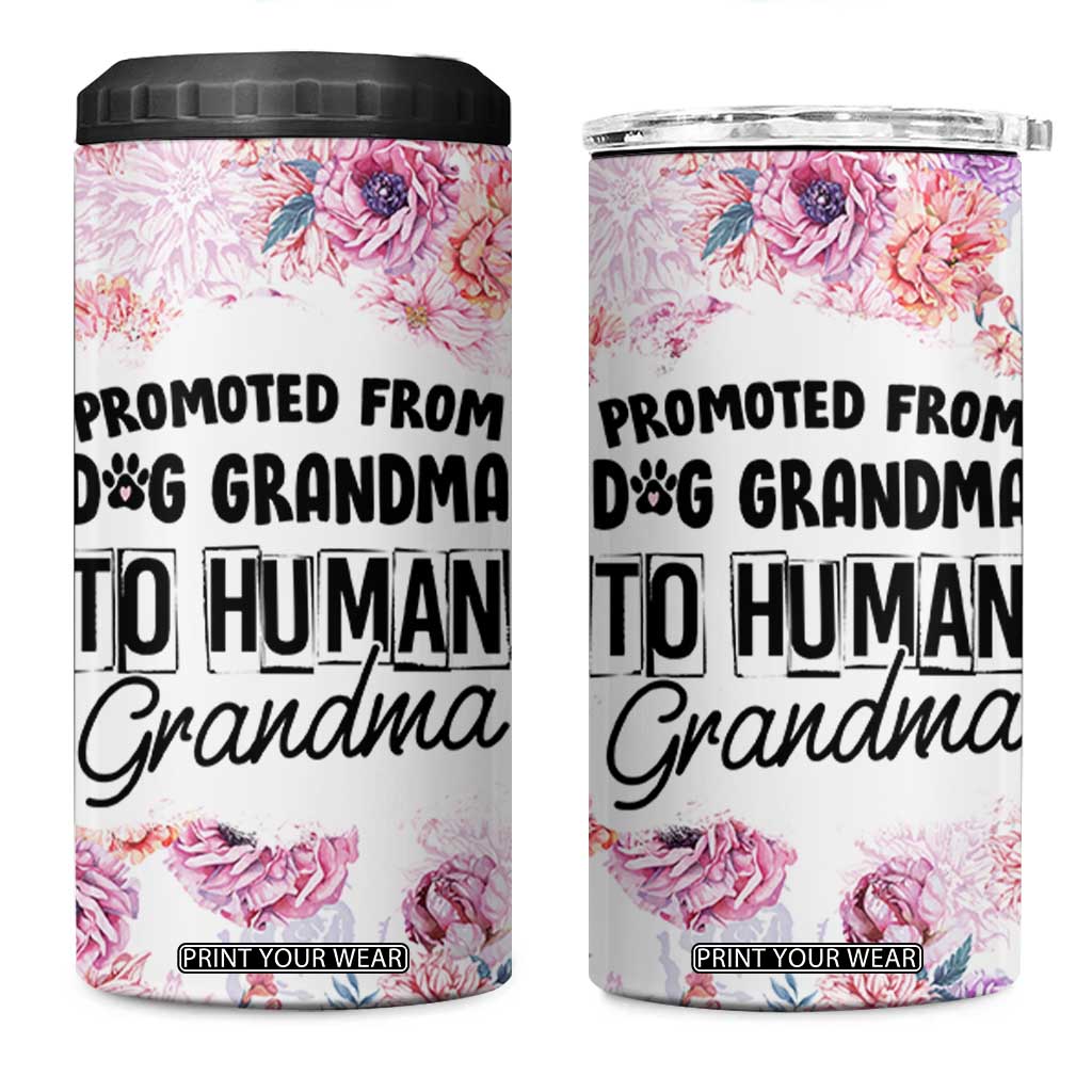 Promoted To Grandma Gift 4 in 1 Can Cooler Tumbler Floral Dog Grandmas To Human Grandma Pregnancy Announcement TB10 One Size: 16 oz Pink Print Your Wear
