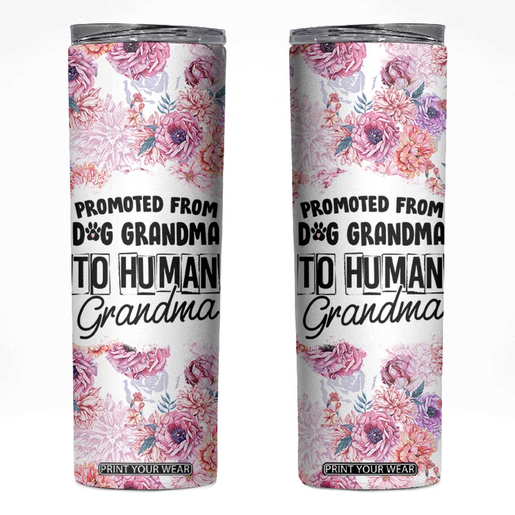 Promoted To Grandma Gift Skinny Tumbler Floral Dog Grandmas To Human Grandma Pregnancy Announcement TB10 Pink Print Your Wear