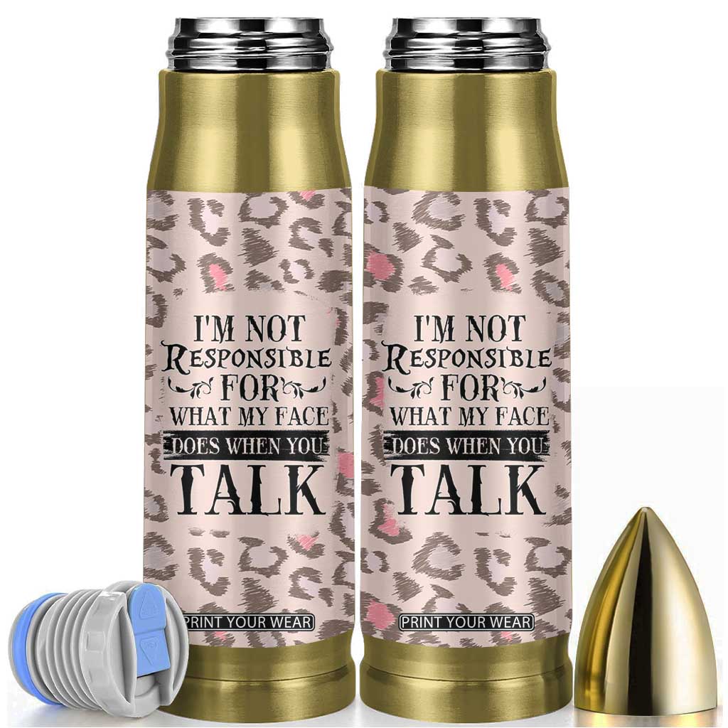 Funny Sarcasm Bullet Tumbler I'm Not Responsible For What My Face Does When You Talk Leopard TB10 Leopard Print Your Wear