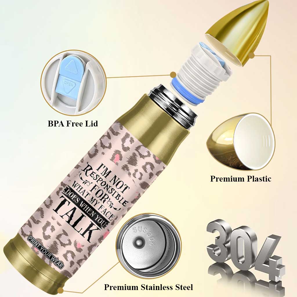 Funny Sarcasm Bullet Tumbler I'm Not Responsible For What My Face Does When You Talk Leopard TB10 Print Your Wear