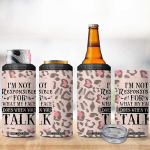 Funny Sarcasm 4 in 1 Can Cooler Tumbler I'm Not Responsible For What My Face Does When You Talk Leopard TB10 Print Your Wear